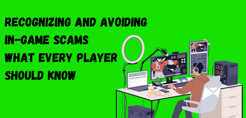 Recognizing and Avoiding In-Game Scams: What Every Player Should Know