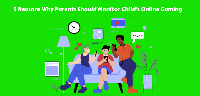 5 Reasons Why Parents Should Monitor Their Child’s Online Gaming