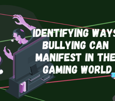 Cyberbullying - Identifying ways bullying can manifest in the gaming world