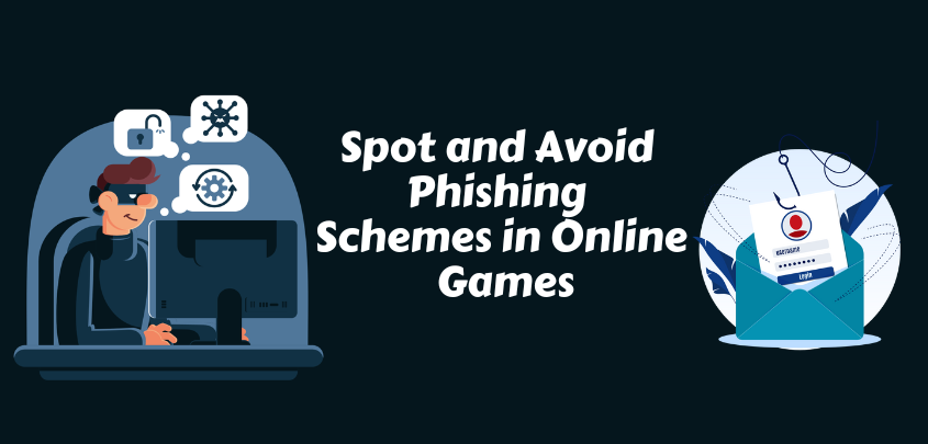 How to Spot and Avoid Phishing Schemes in Online Games