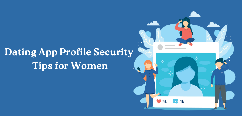 Dating Profile Security for Women: 5 Smart Tips