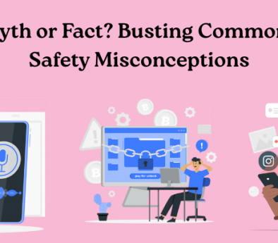 Cyber Myth or Fact? Busting Common Digital Safety Misconceptions