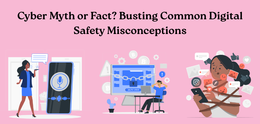 Cyber Myth or Fact? Busting Common Digital Safety Misconceptions